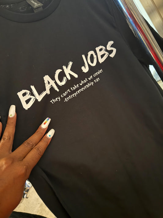 Black Jobs- Inspiring T-Shirt for Black Entrepreneurs