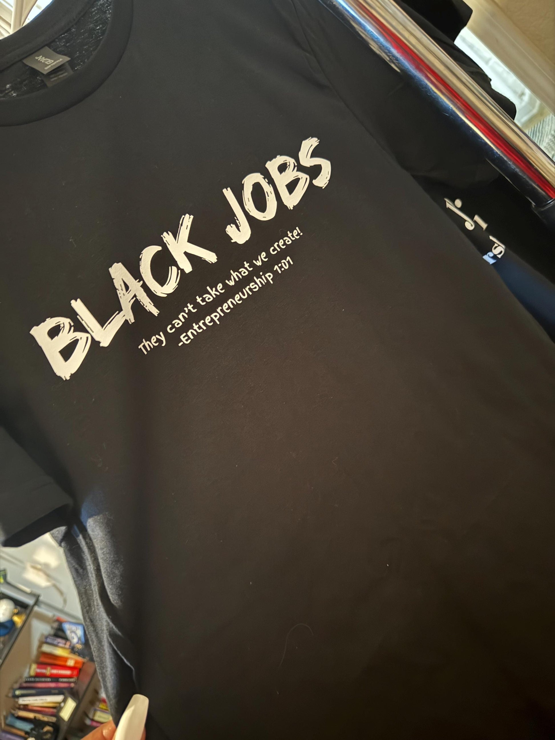 Black Jobs- Inspiring T-Shirt for Black Entrepreneurs